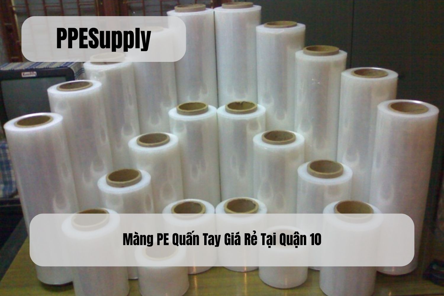 Màng PE Quấn Tay Giá Rẻ Tại Quận 10