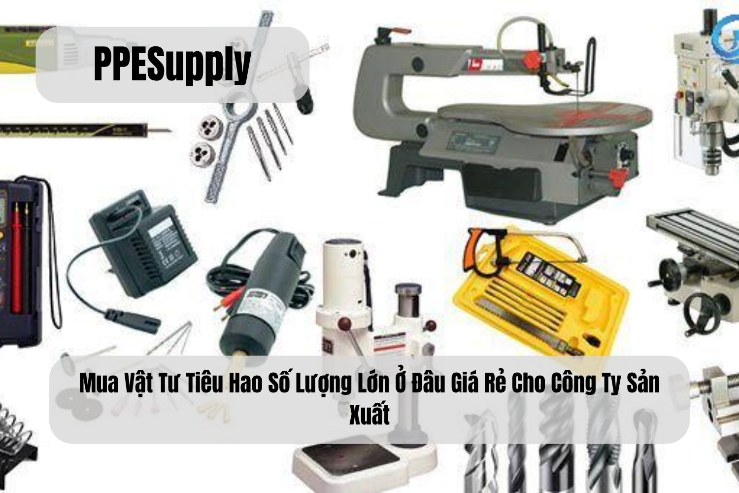 Mua Vật Tư Tiêu Hao Số Lượng Lớn Ở Đâu Giá Rẻ Cho Công Ty Sản Xuất
