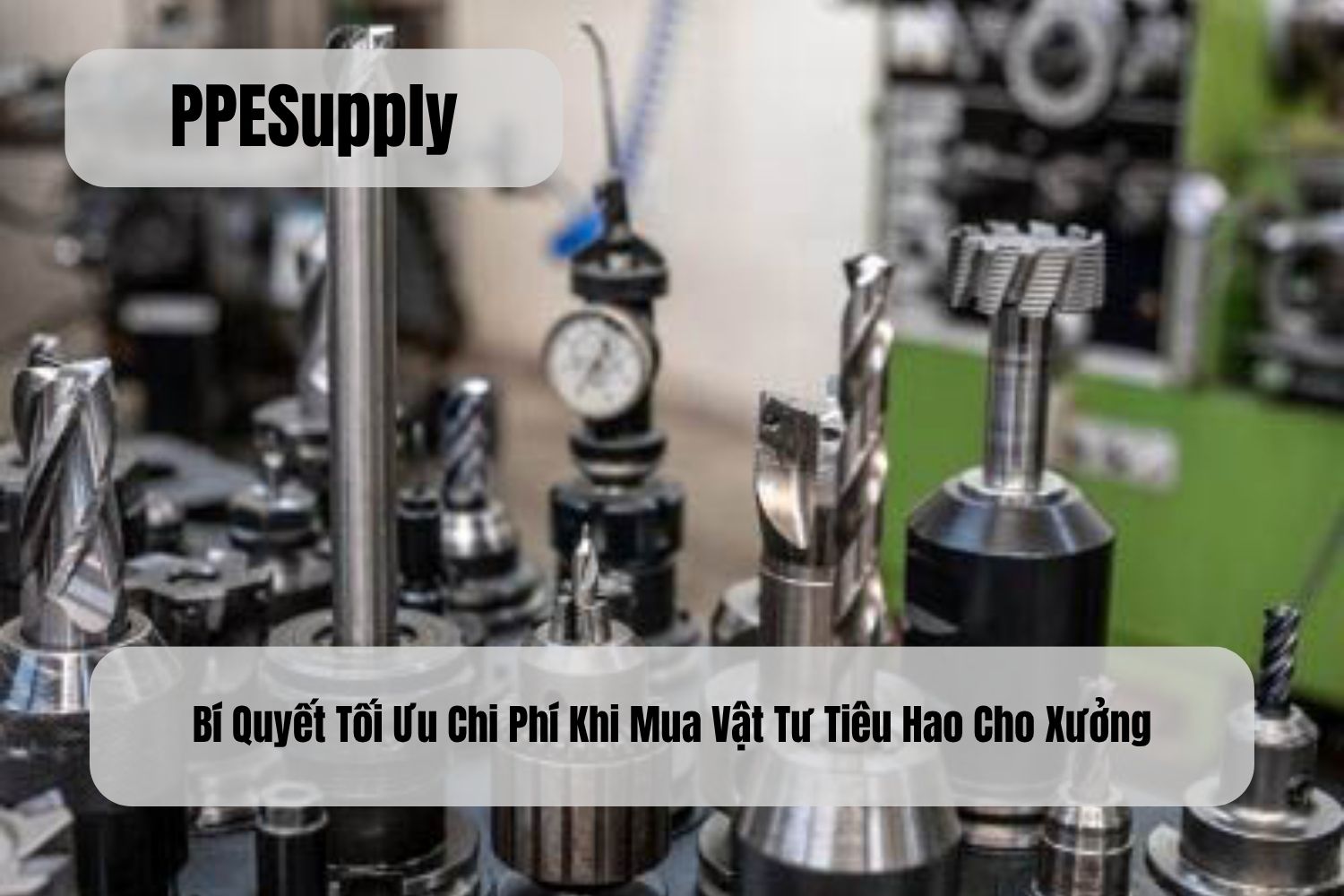 Bí Quyết Tối Ưu Chi Phí Khi Mua Vật Tư Tiêu Hao Cho Xưởng