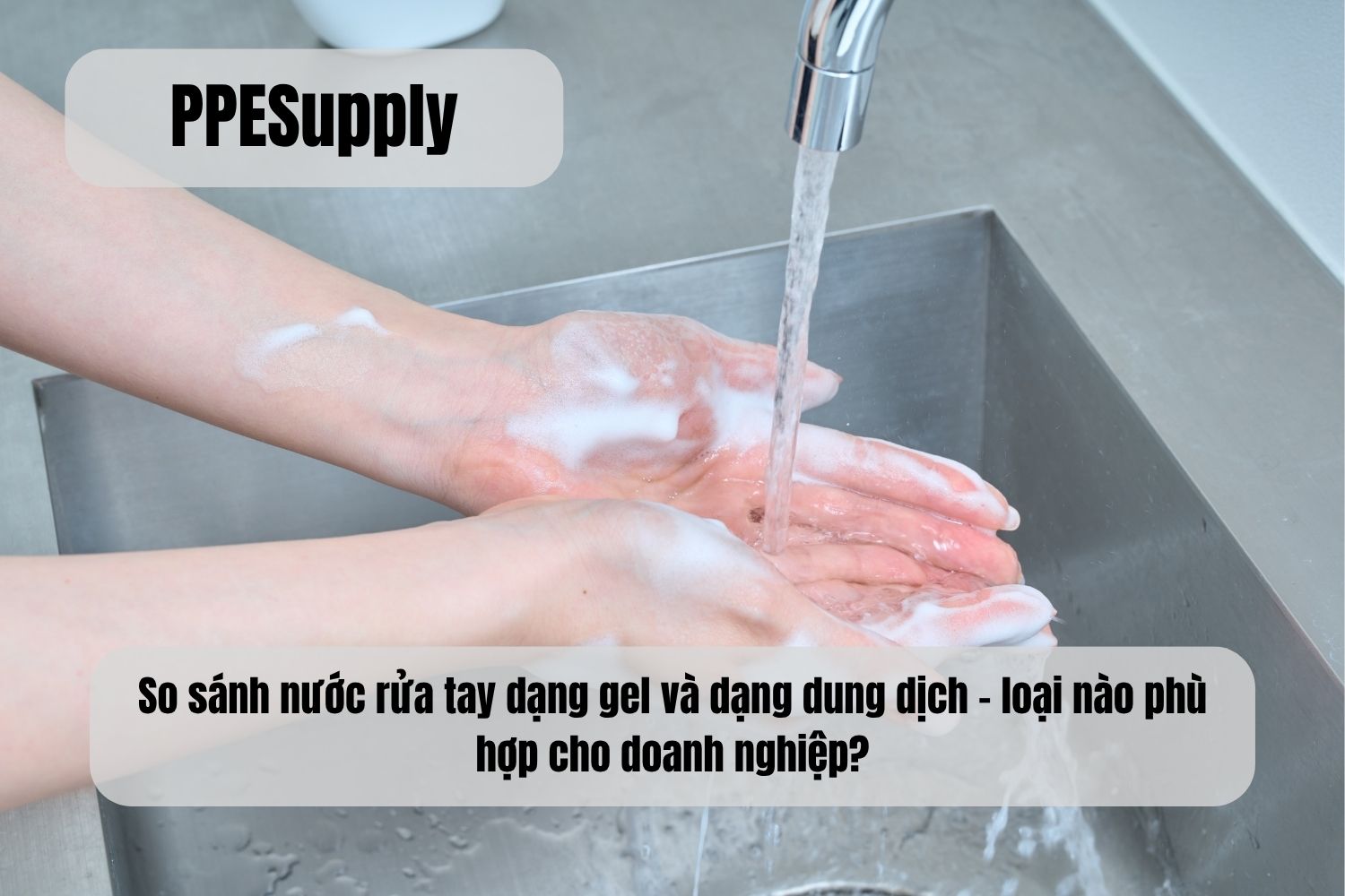 So sánh nước rửa tay dạng gel và dạng dung dịch – loại nào phù hợp cho doanh nghiệp?