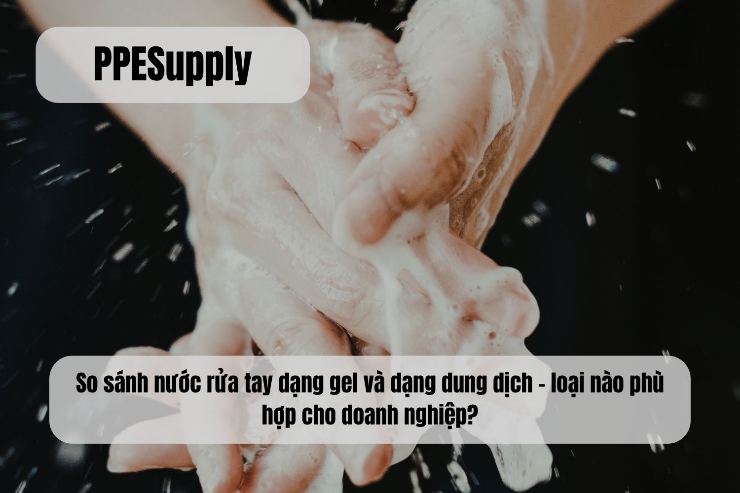 So sánh nước rửa tay dạng gel và dạng dung dịch – loại nào phù hợp cho doanh nghiệp?