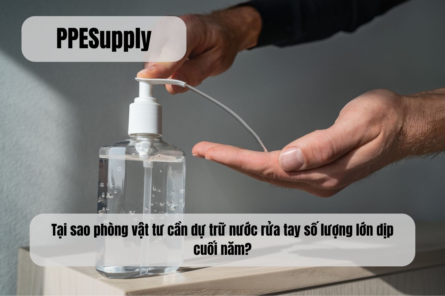 Tại sao phòng vật tư cần dự trữ nước rửa tay số lượng lớn dịp cuối năm?