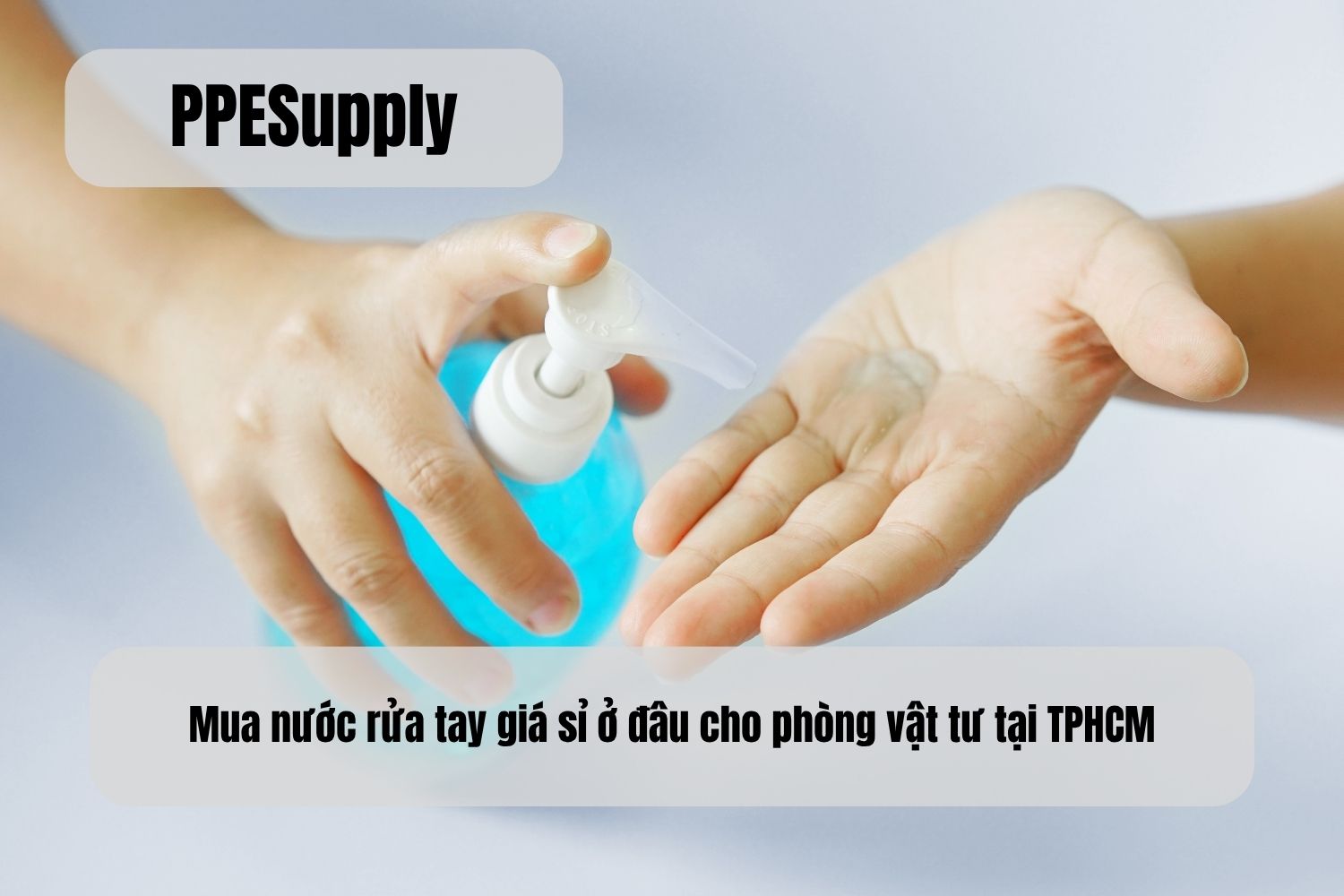 Mua nước rửa tay giá sỉ ở đâu cho phòng vật tư tại TPHCM