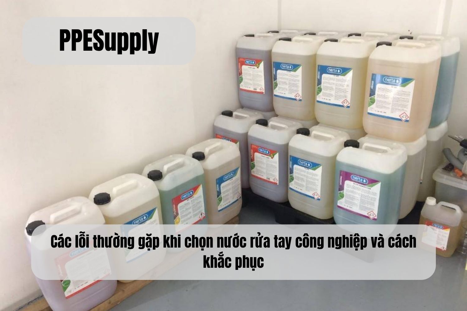 Các lỗi thường gặp khi chọn nước rửa tay công nghiệp và cách khắc phục