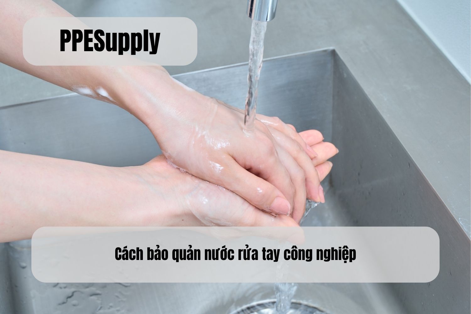 Cách bảo quản nước rửa tay công nghiệp