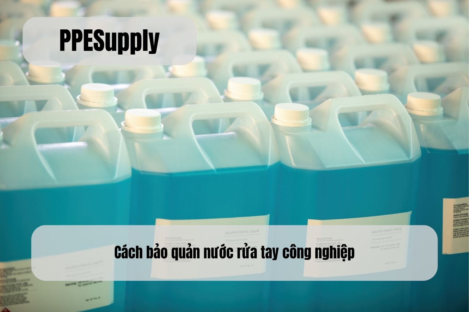 Cách bảo quản nước rửa tay công nghiệp