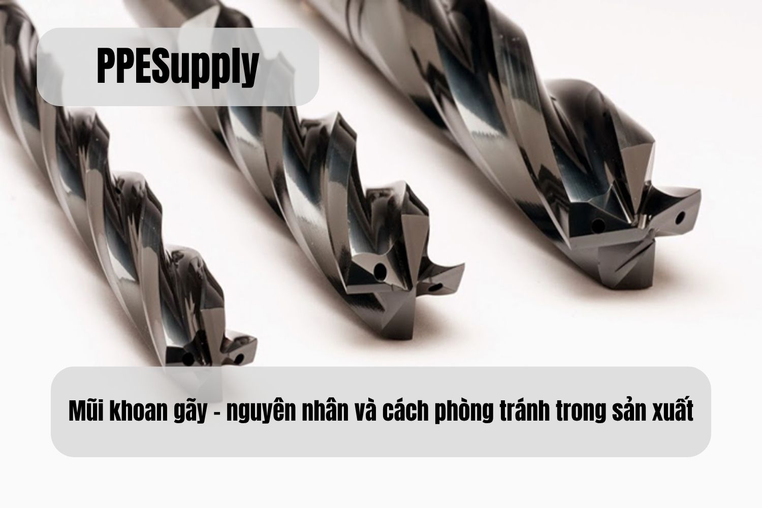 Mũi khoan gãy – Nguyên nhân và cách phòng tránh trong sản xuất