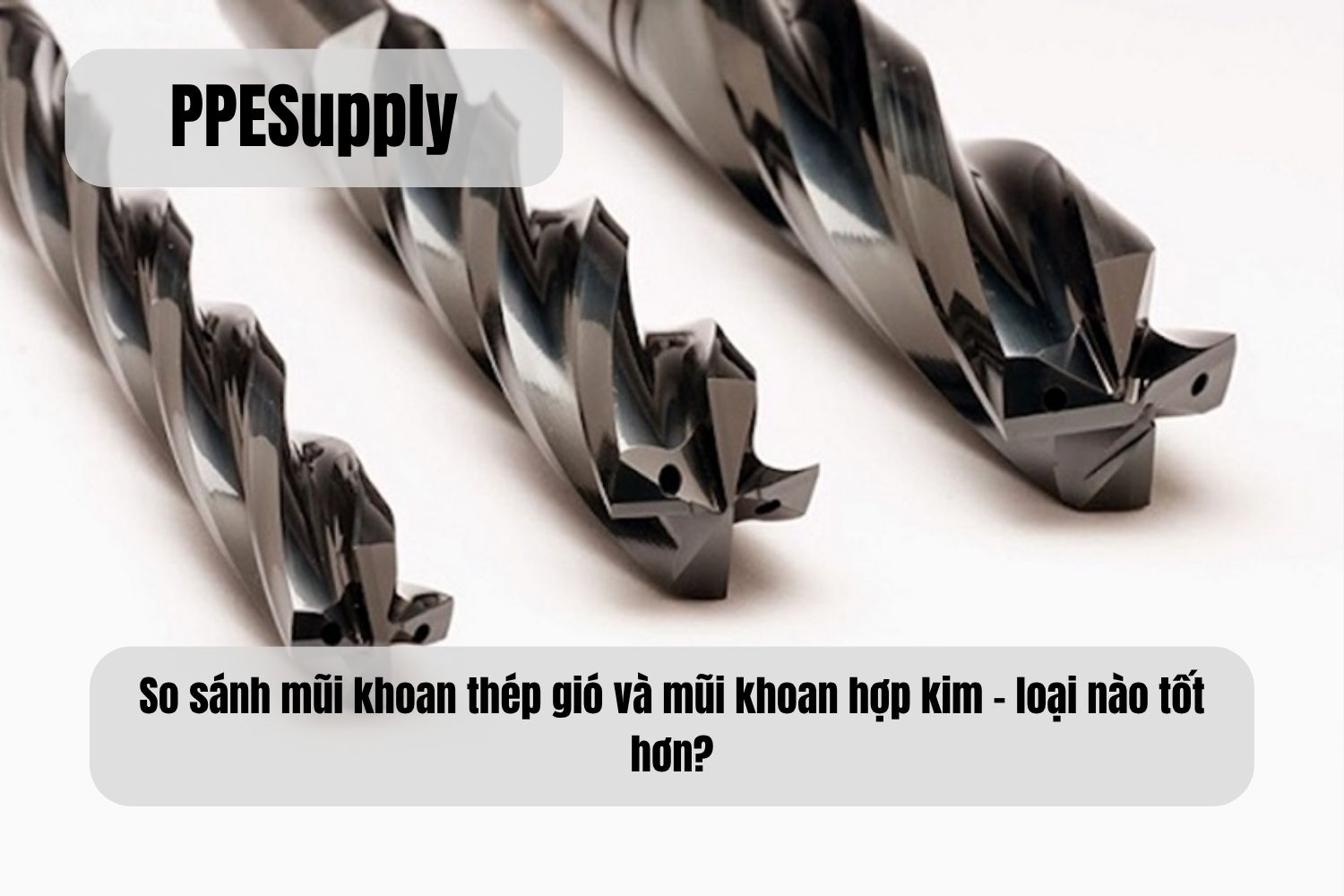 So sánh mũi khoan thép gió và mũi khoan hợp kim – loại nào tốt hơn?