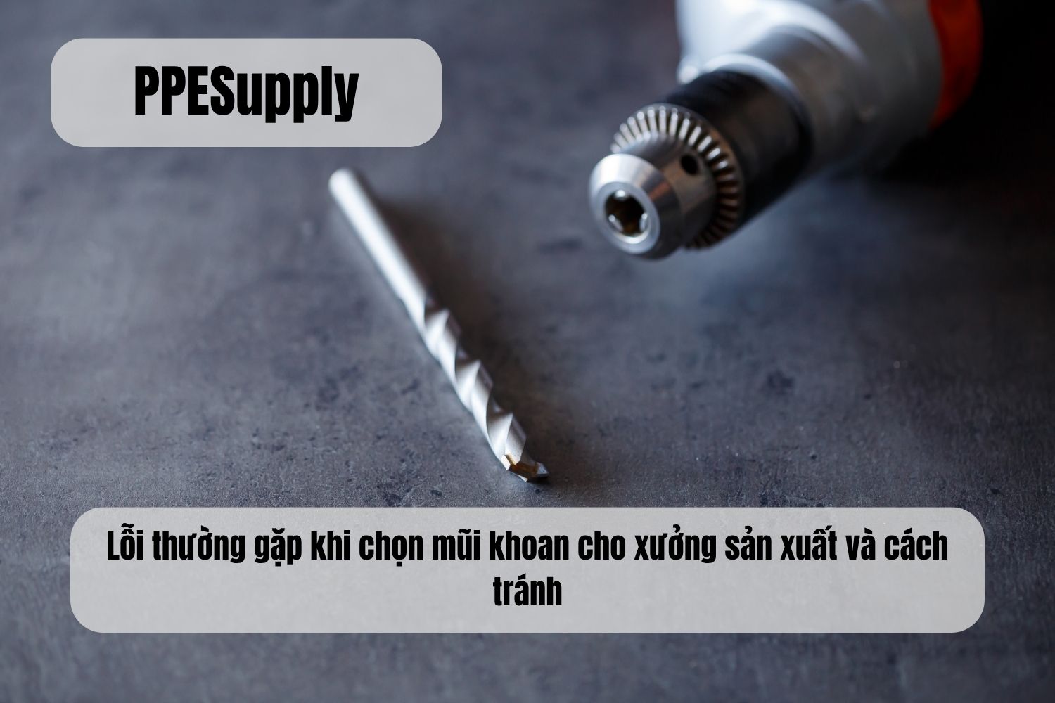 Lỗi thường gặp khi chọn mũi khoan cho xưởng sản xuất và cách tránh