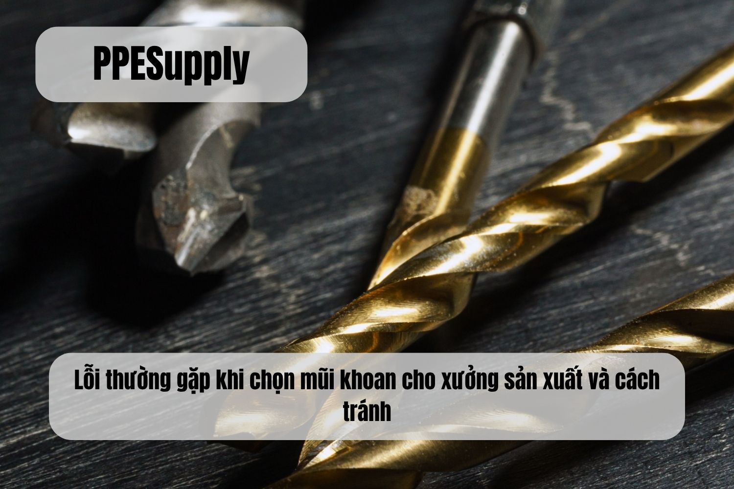 Lỗi thường gặp khi chọn mũi khoan cho xưởng sản xuất và cách tránh