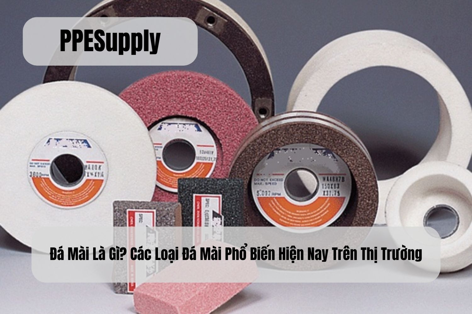 Đá Mài Là Gì? Các Loại Đá Mài Phổ Biến Hiện Nay Trên Thị Trường