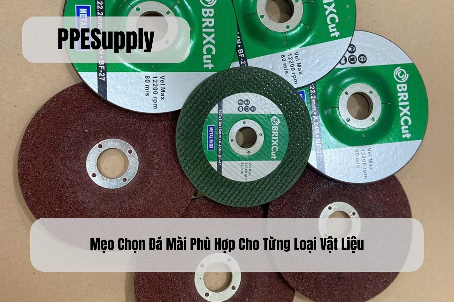 Mẹo Chọn Đá Mài Phù Hợp Cho Từng Loại Vật Liệu