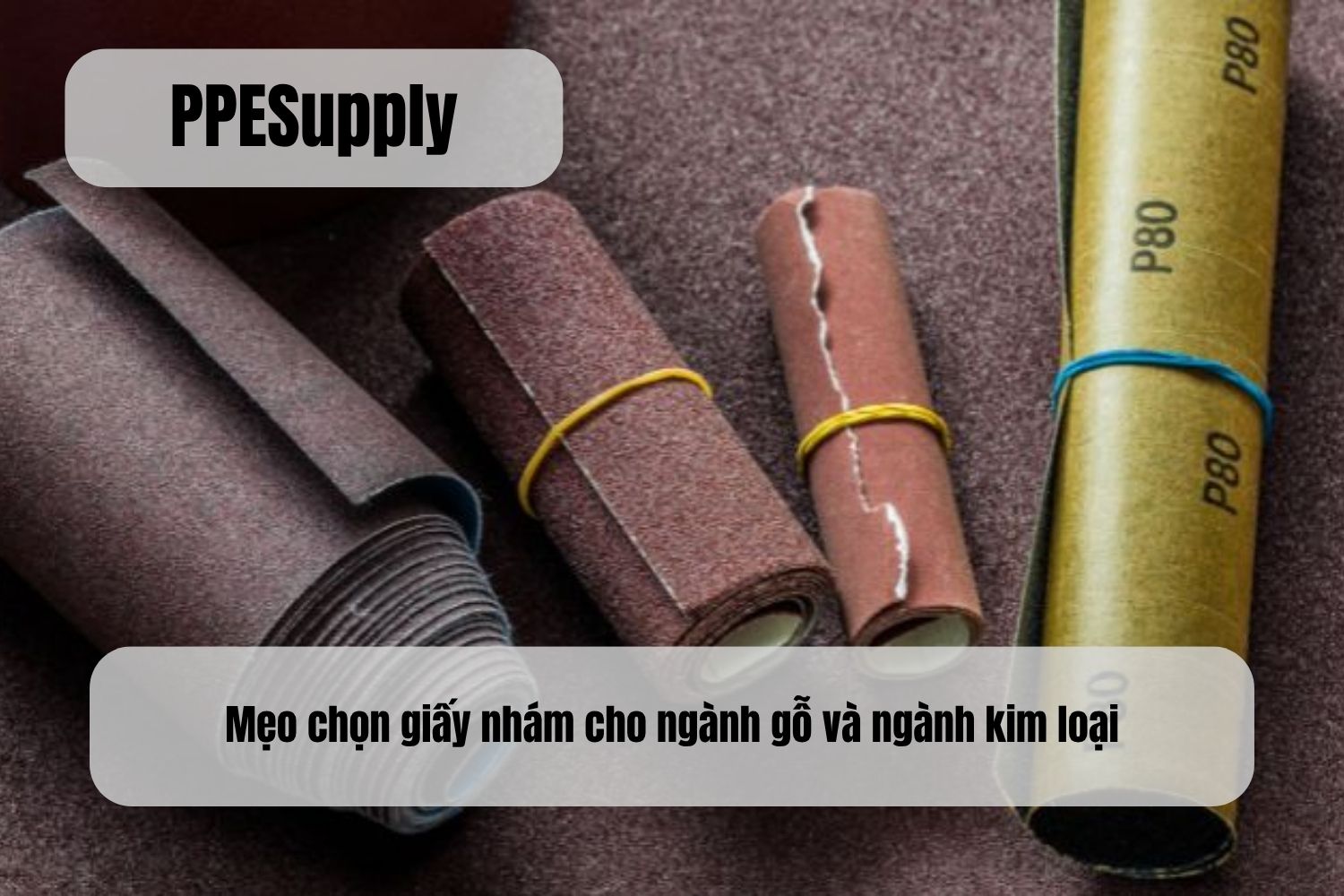 Mẹo chọn giấy nhám cho ngành gỗ và ngành kim loại