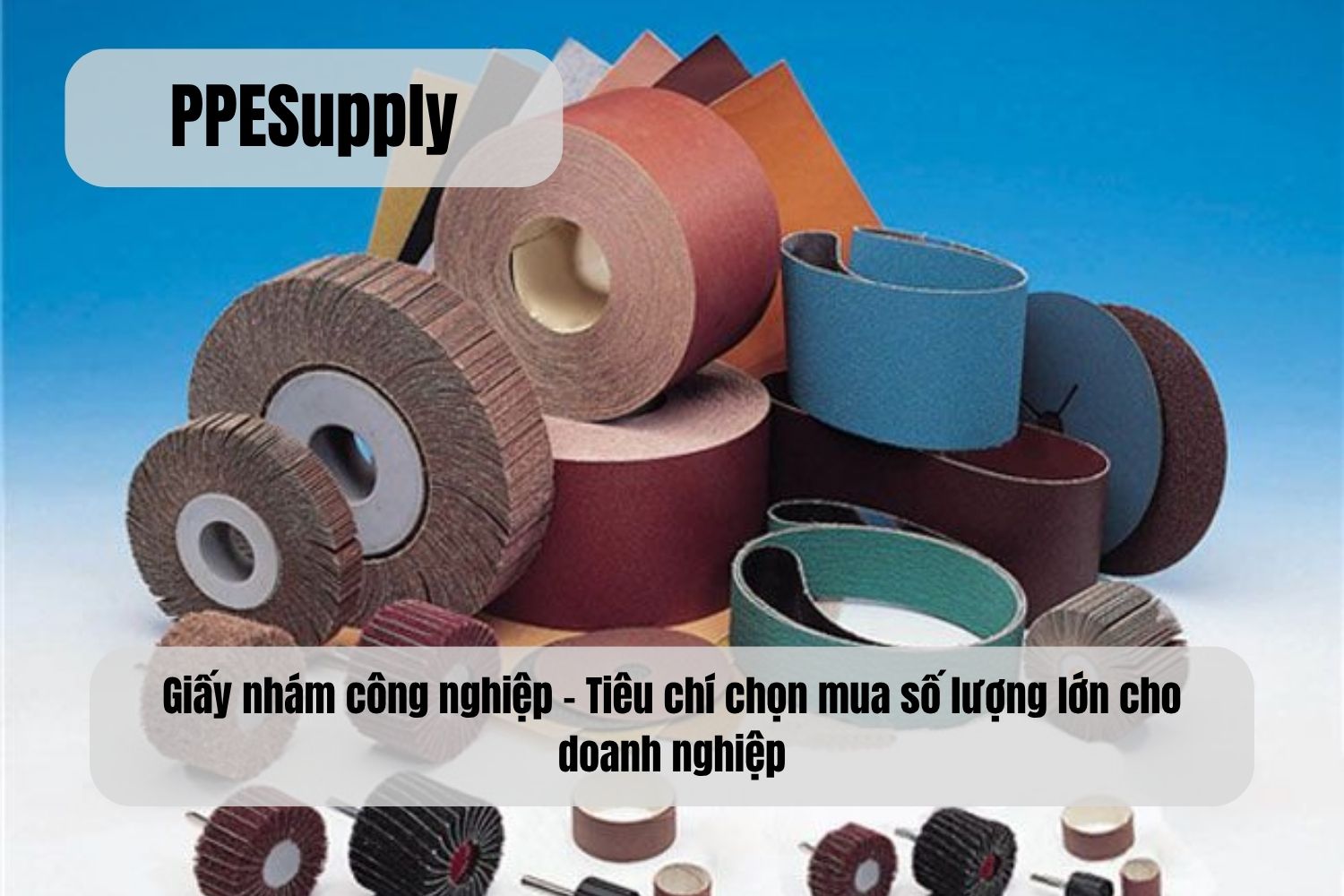 Giấy nhám công nghiệp – Tiêu chí chọn mua số lượng lớn cho doanh nghiệp