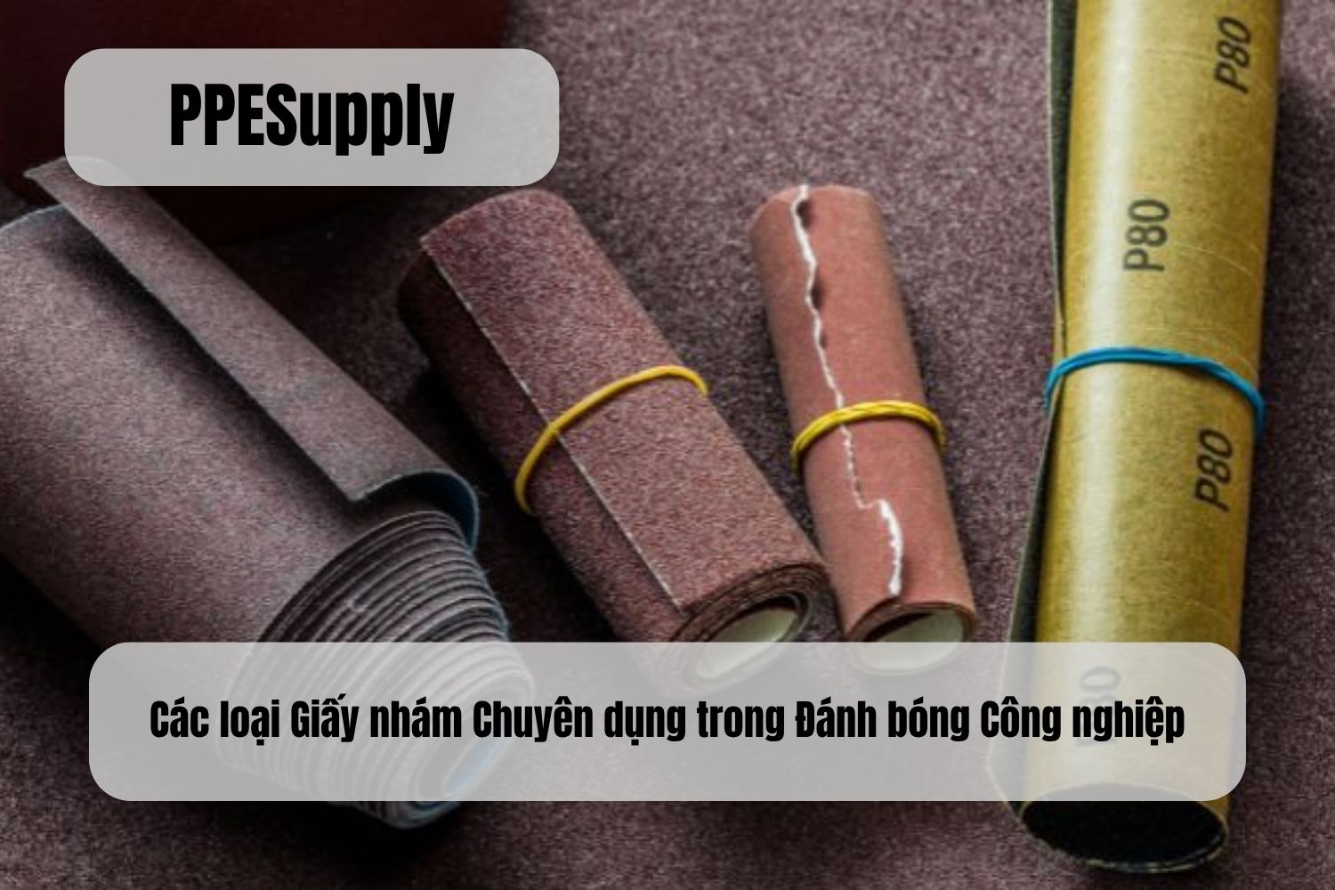 Các loại Giấy nhám Chuyên dụng trong Đánh bóng Công nghiệp