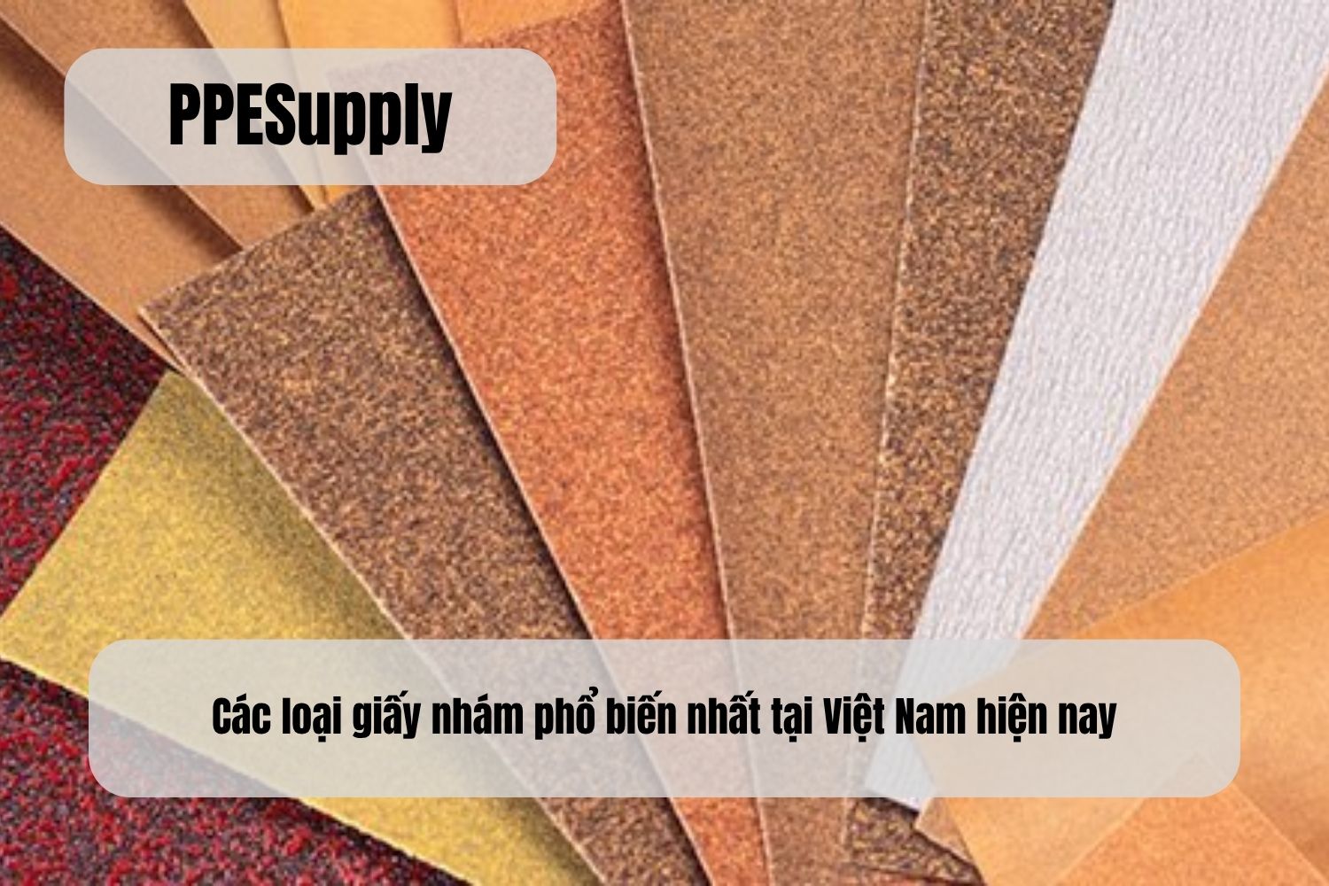 Các loại giấy nhám phổ biến nhất tại Việt Nam hiện nay