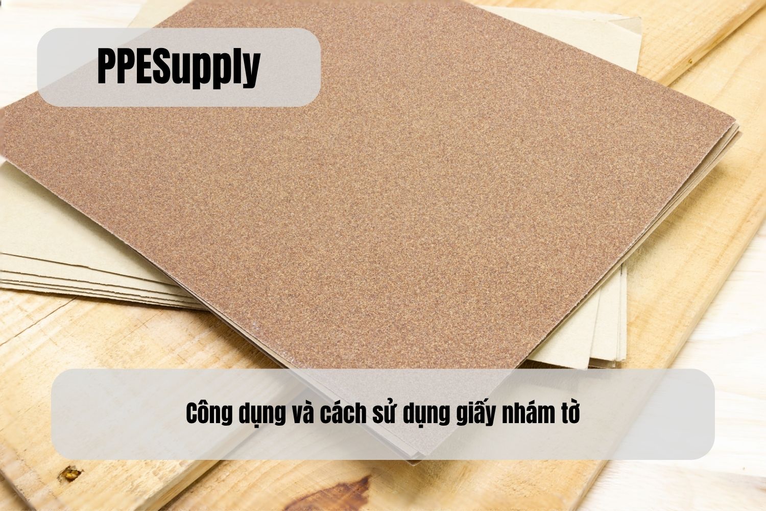 Công dụng và cách sử dụng giấy nhám tờ