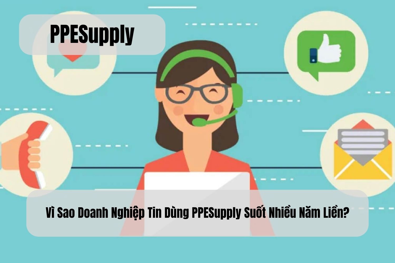 Vì Sao Doanh Nghiệp Tin Dùng PPESupply Suốt Nhiều Năm Liền?