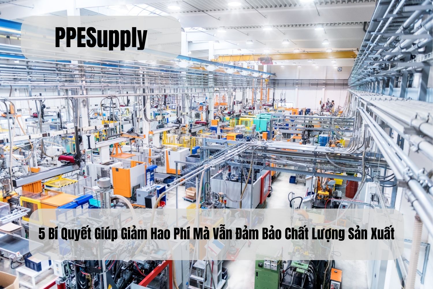 5 Bí Quyết Giúp Giảm Hao Phí Mà Vẫn Đảm Bảo Chất Lượng Sản Xuất