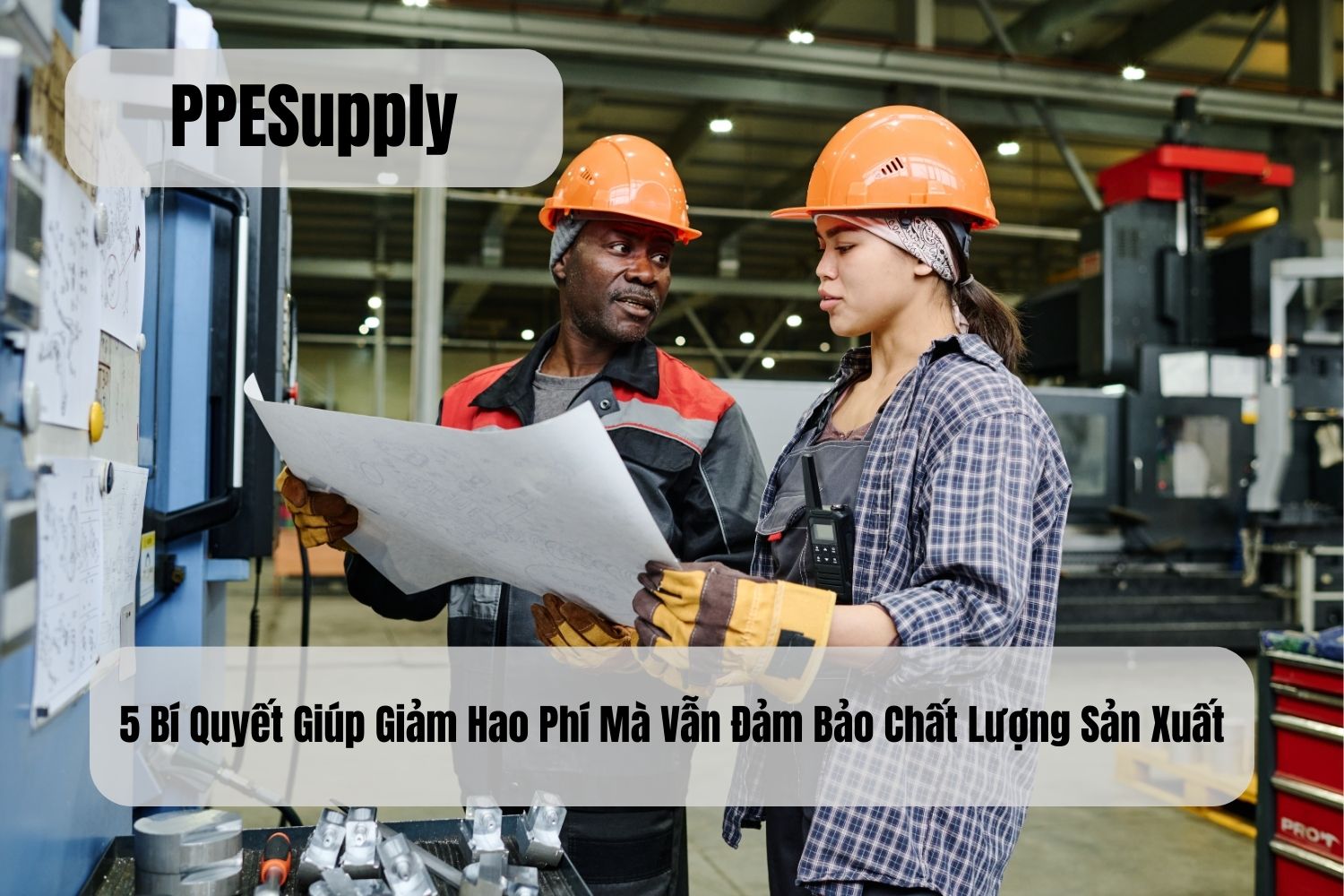 5 Bí Quyết Giúp Giảm Hao Phí Mà Vẫn Đảm Bảo Chất Lượng Sản Xuất