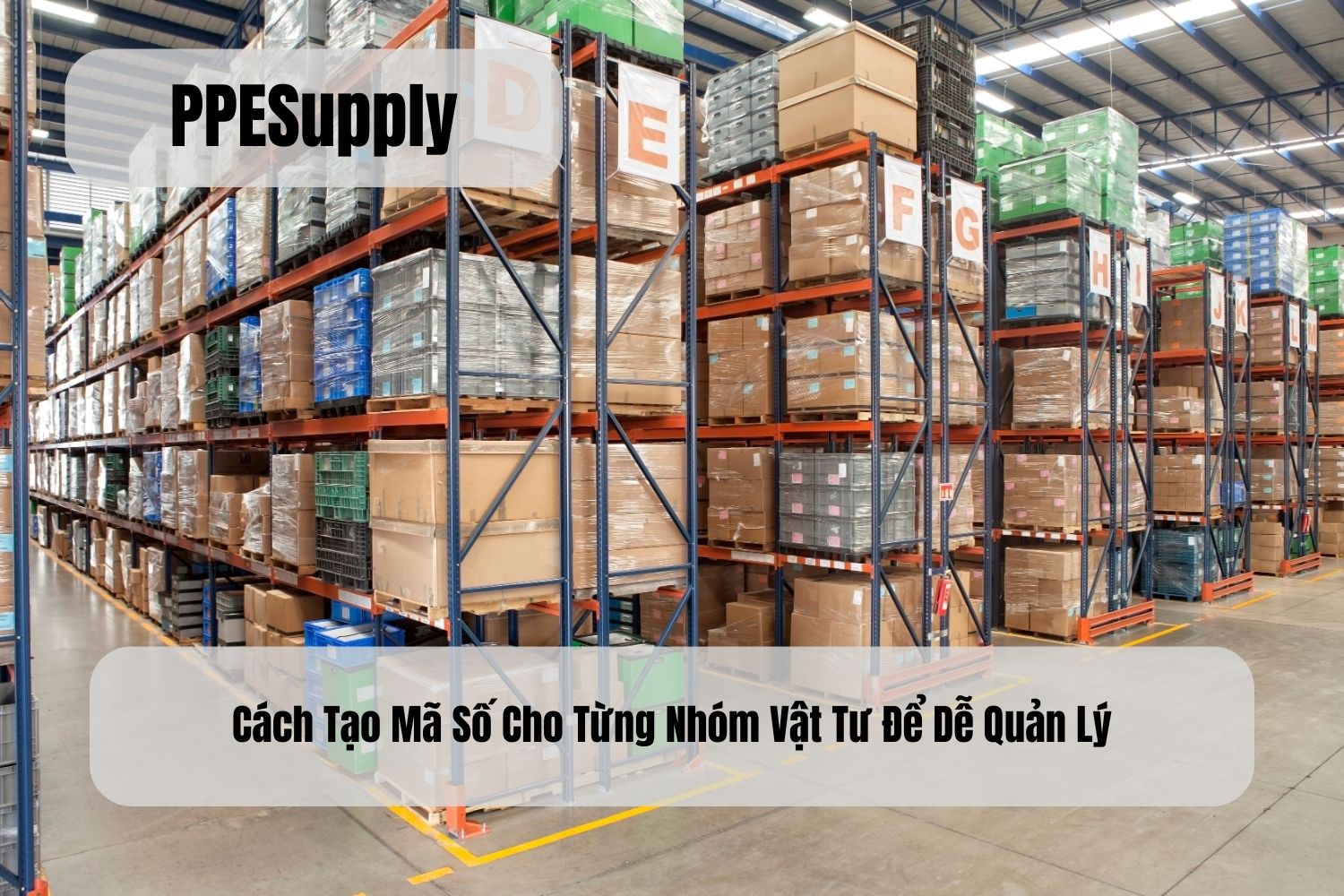 Cách Tạo Mã Số Cho Từng Nhóm Vật Tư Để Dễ Quản Lý
