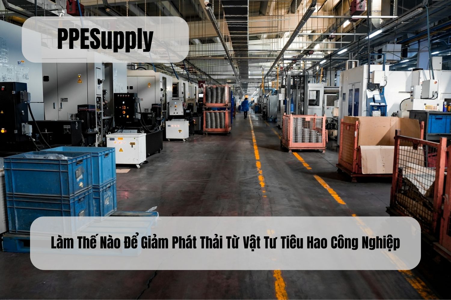 Làm Thế Nào Để Giảm Phát Thải Từ Vật Tư Tiêu Hao Công Nghiệp