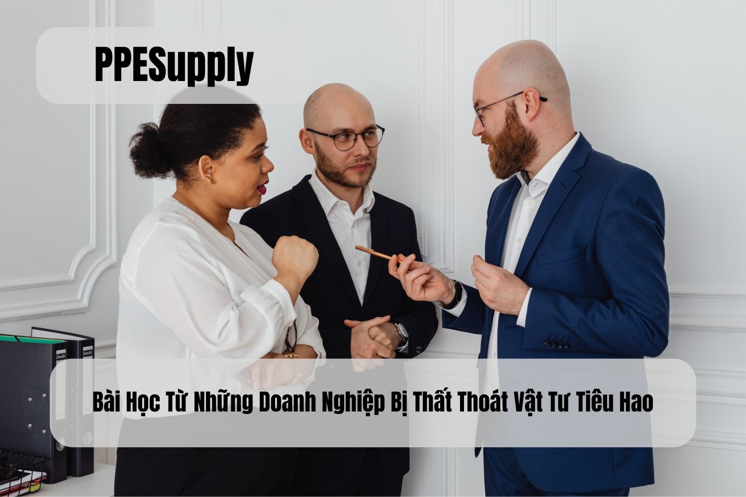 Bài Học Từ Những Doanh Nghiệp Bị Thất Thoát Vật Tư Tiêu Hao