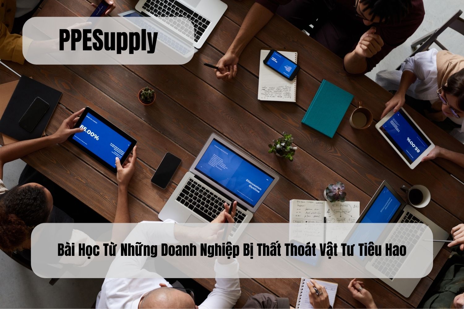 Bài Học Từ Những Doanh Nghiệp Bị Thất Thoát Vật Tư Tiêu Hao