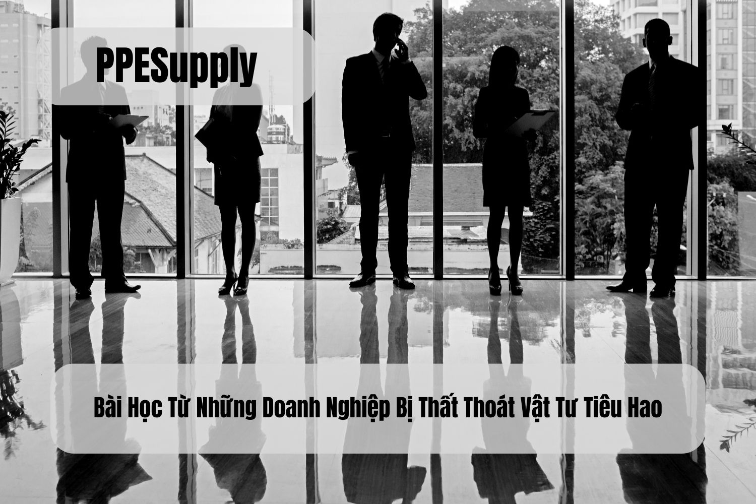 Bài Học Từ Những Doanh Nghiệp Bị Thất Thoát Vật Tư Tiêu Hao