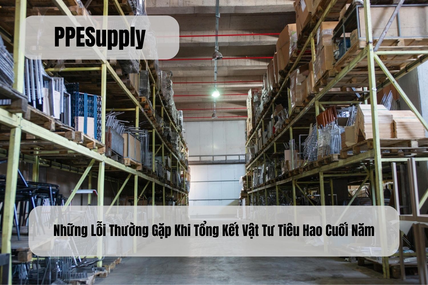 Những Lỗi Thường Gặp Khi Tổng Kết Vật Tư Tiêu Hao Cuối Năm