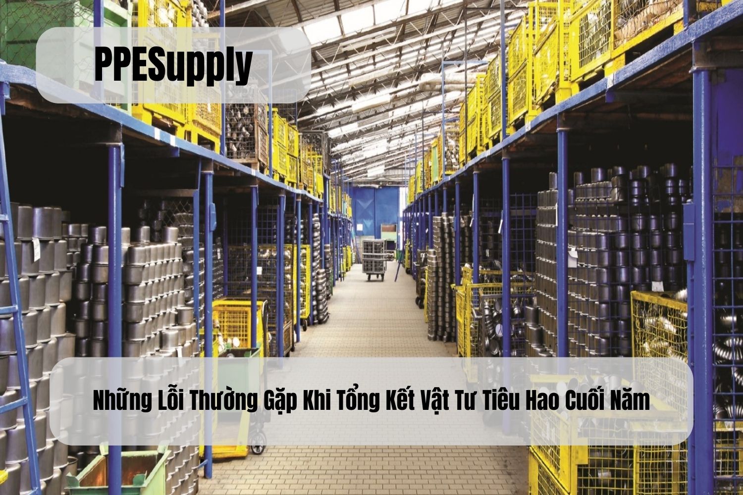 Những Lỗi Thường Gặp Khi Tổng Kết Vật Tư Tiêu Hao Cuối Năm
