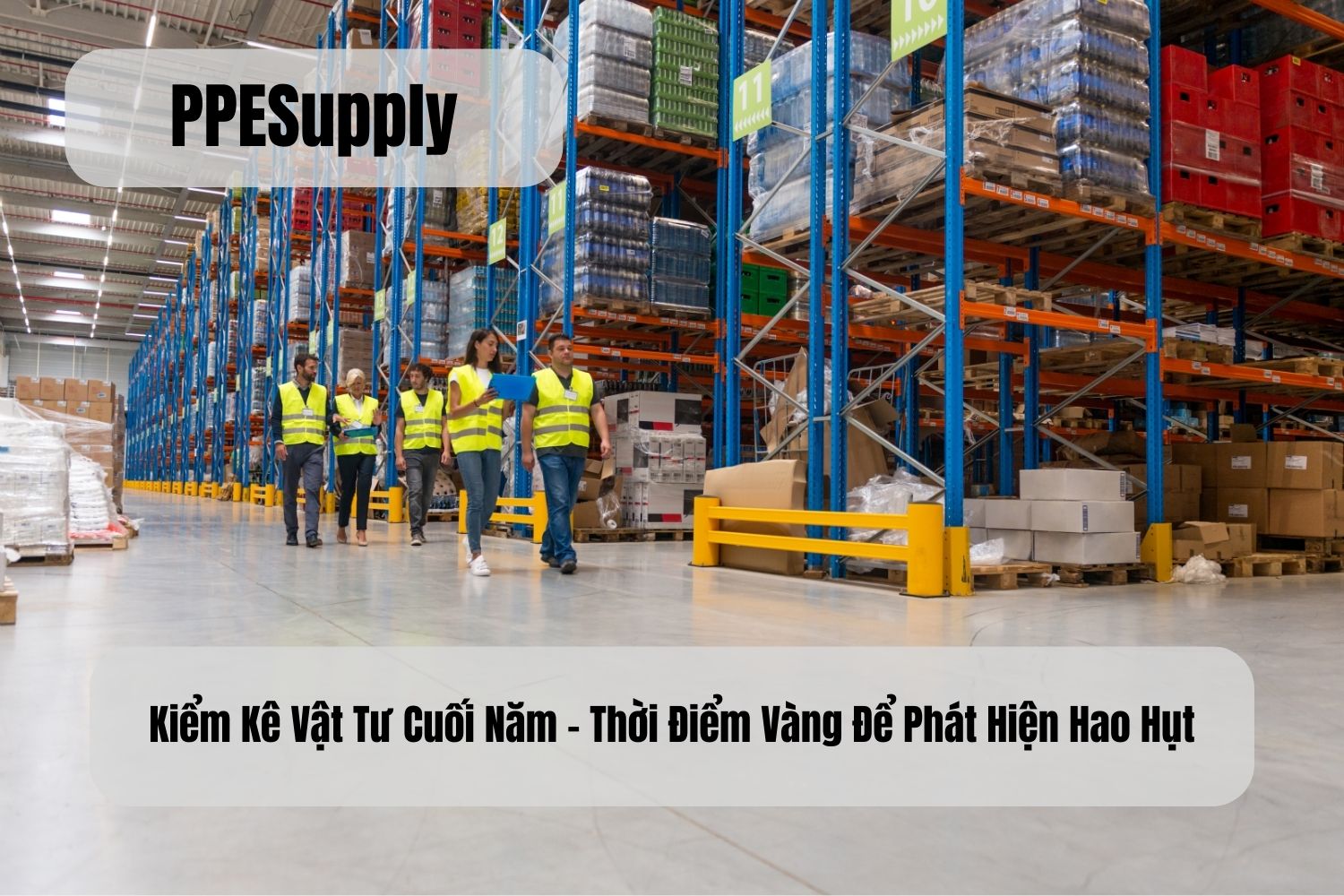 Kiểm Kê Vật Tư Cuối Năm – Thời Điểm Vàng Để Phát Hiện Hao Hụt