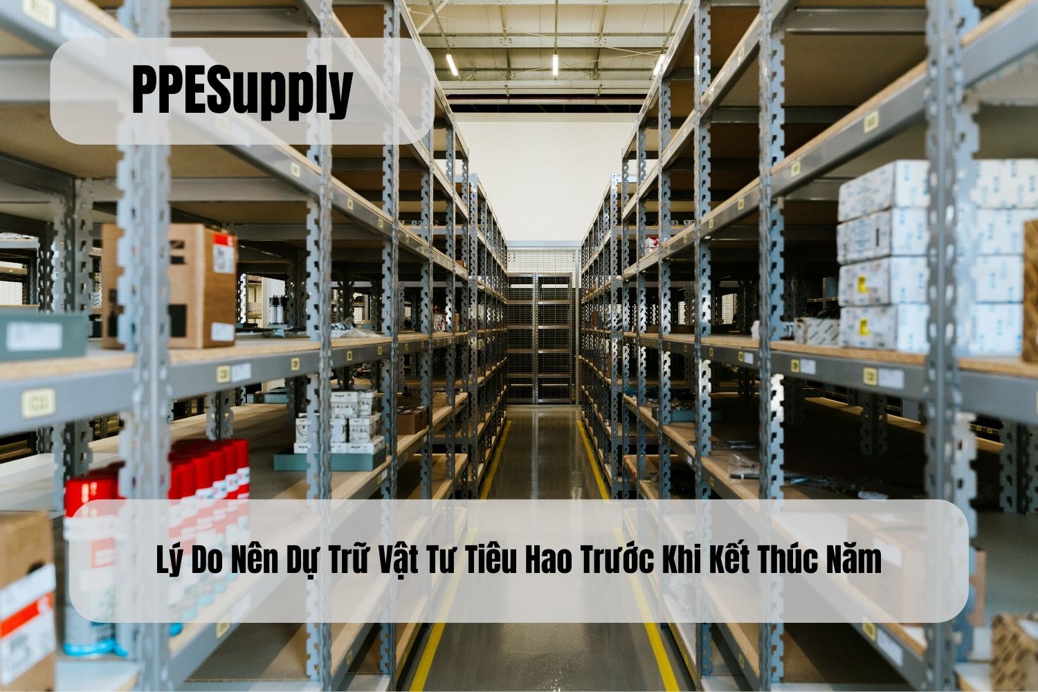 Lý Do Nên Dự Trữ Vật Tư Tiêu Hao Trước Khi Kết Thúc Năm