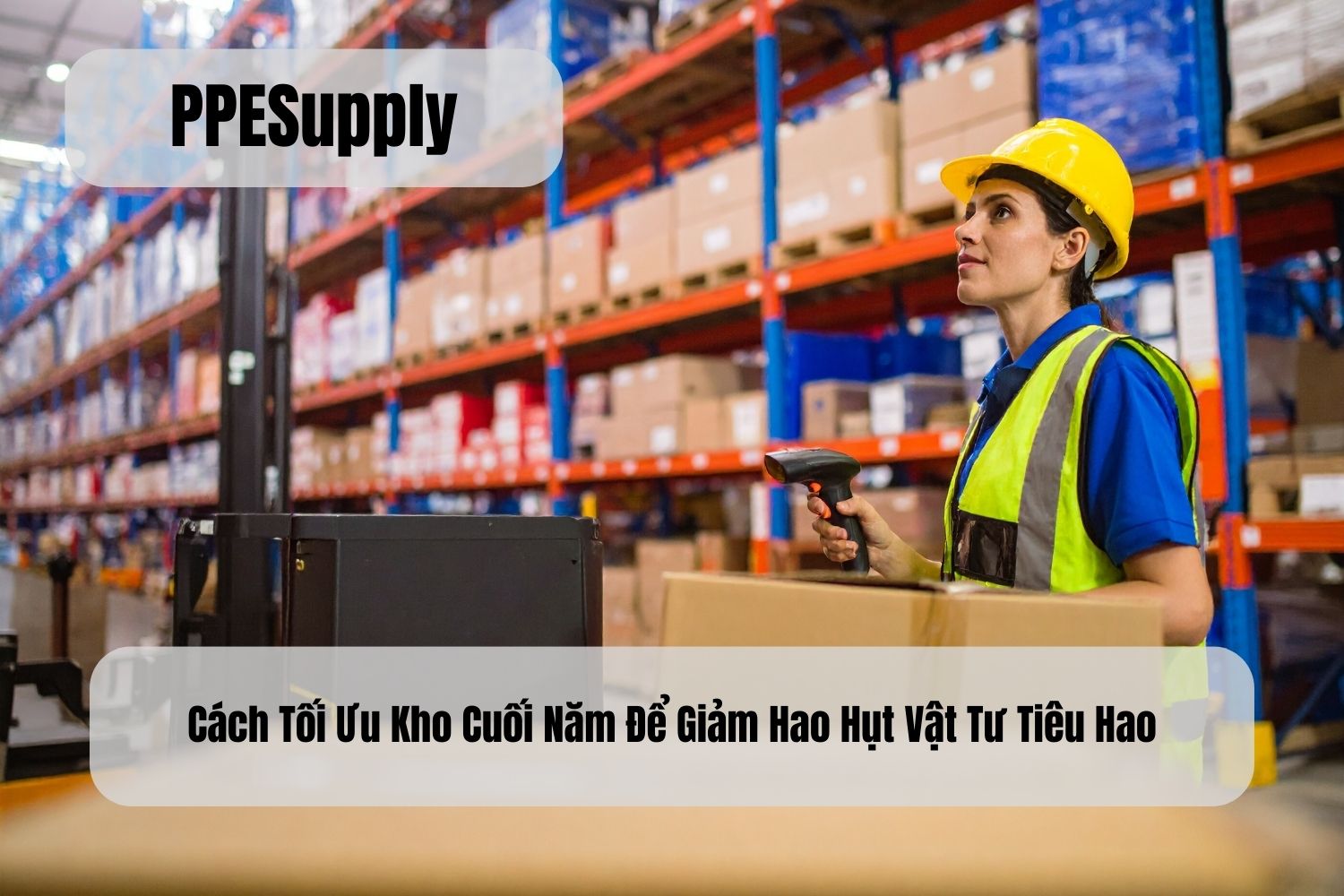 Cách Tối Ưu Kho Cuối Năm Để Giảm Hao Hụt Vật Tư Tiêu Hao