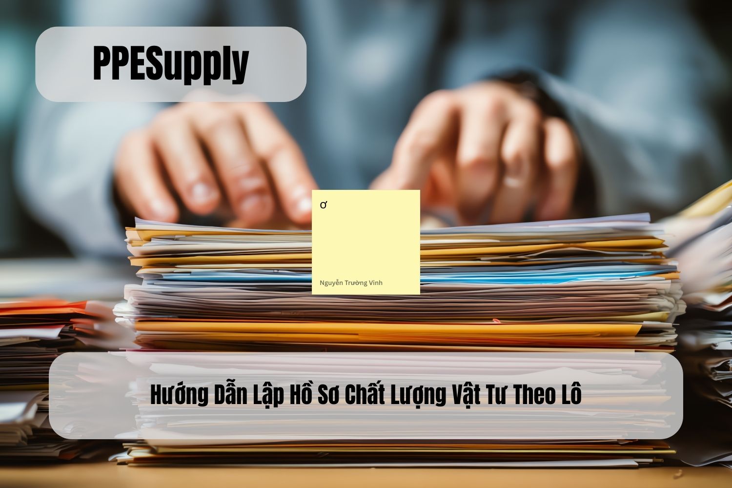 Hướng Dẫn Lập Hồ Sơ Chất Lượng Vật Tư Theo Lô