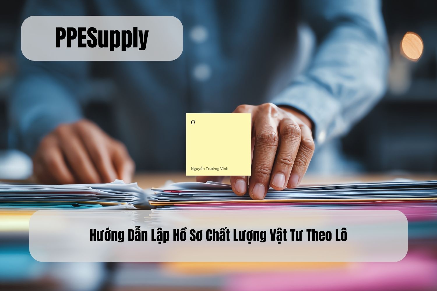 Hướng Dẫn Lập Hồ Sơ Chất Lượng Vật Tư Theo Lô