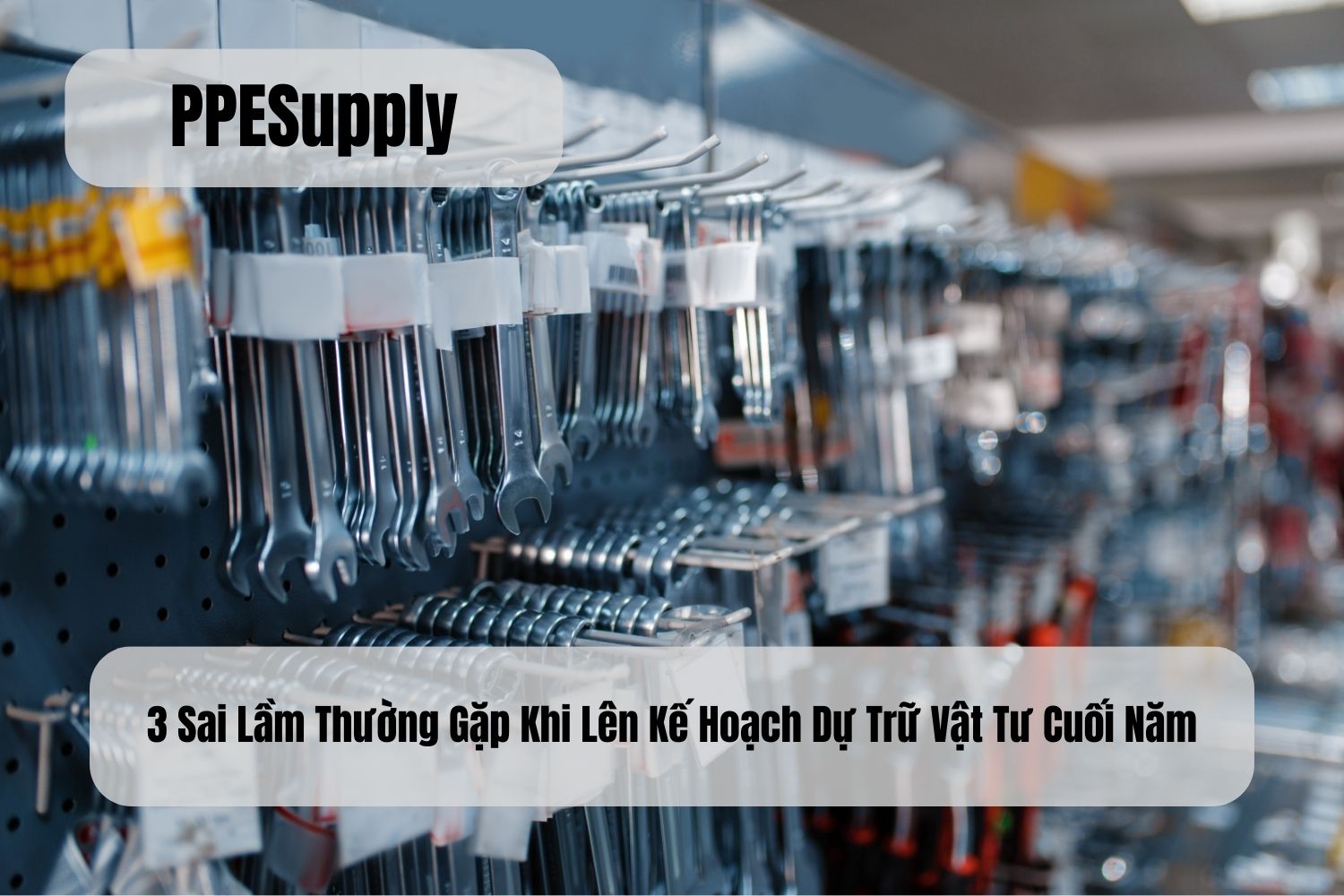3 Sai Lầm Thường Gặp Khi Lên Kế Hoạch Dự Trữ Vật Tư Cuối Năm