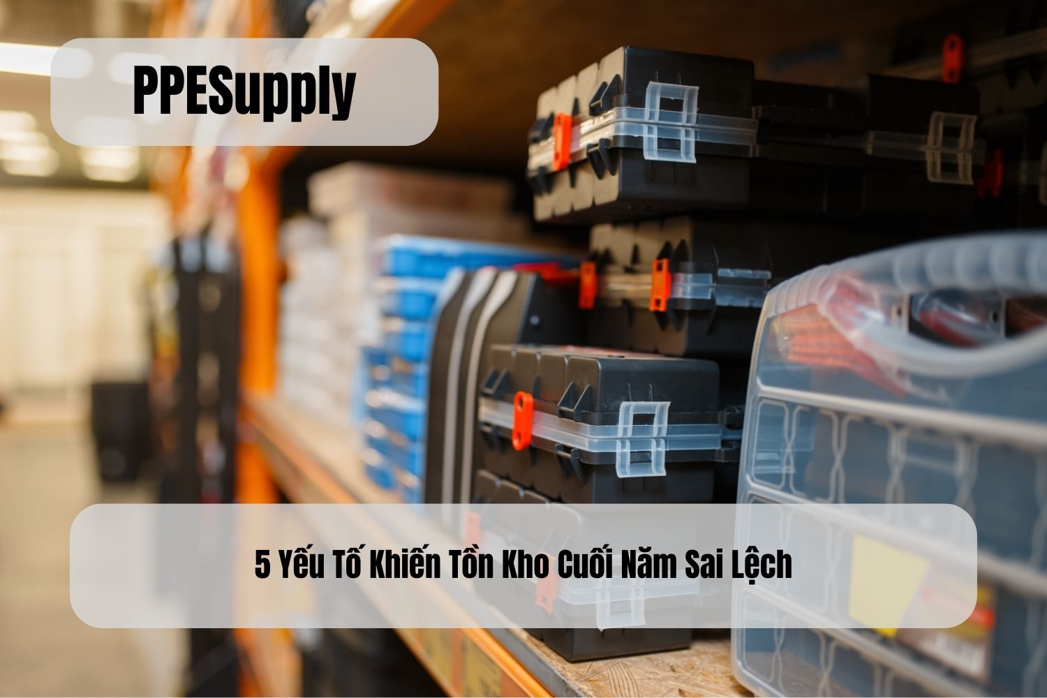 5 Yếu Tố Khiến Tồn Kho Cuối Năm Sai Lệch