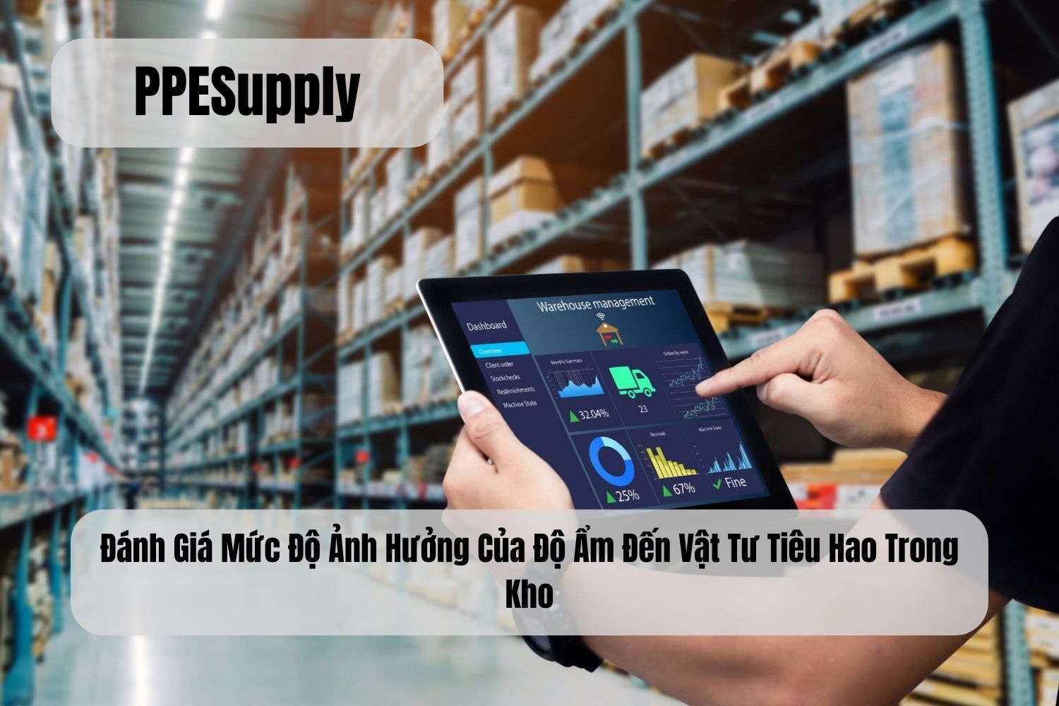 Đánh Giá Mức Độ Ảnh Hưởng Của Độ Ẩm Đến Vật Tư Tiêu Hao Trong Kho