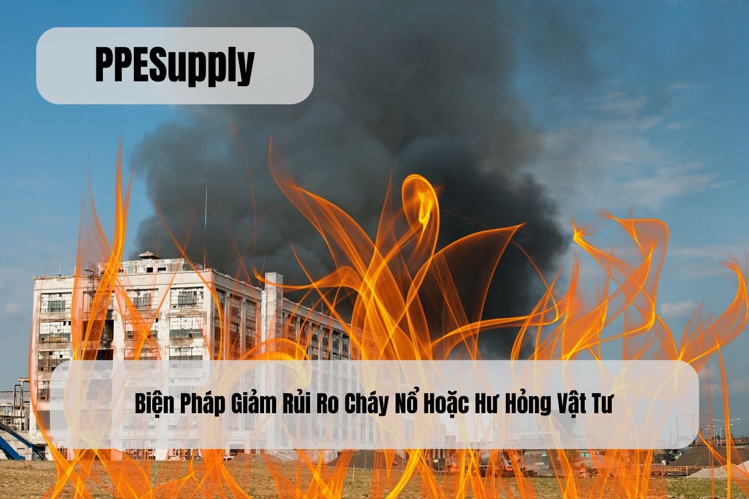 Biện Pháp Giảm Rủi Ro Cháy Nổ Hoặc Hư Hỏng Vật Tư