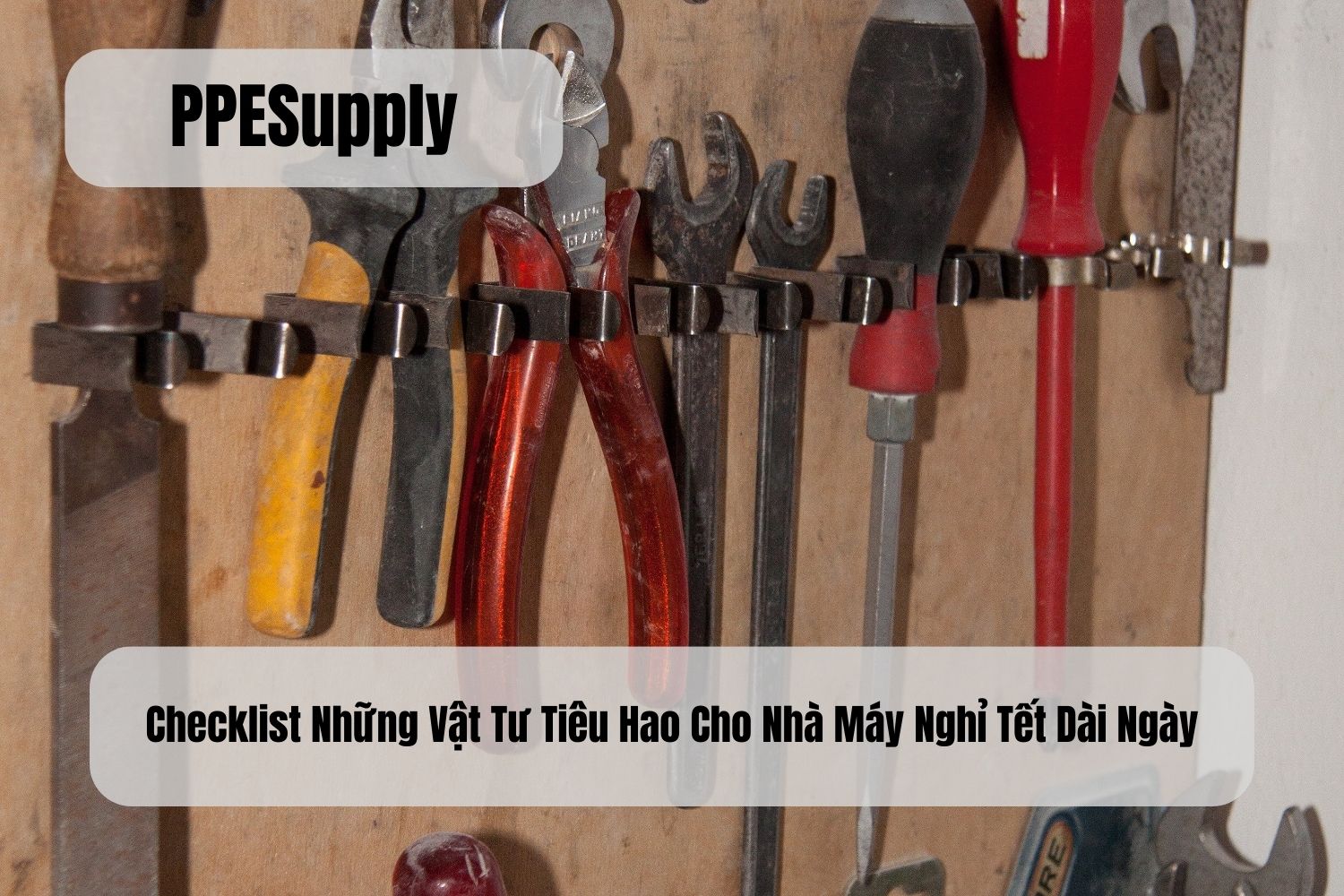 Checklist Những Vật Tư Tiêu Hao Cho Nhà Máy Nghỉ Tết Dài Ngày