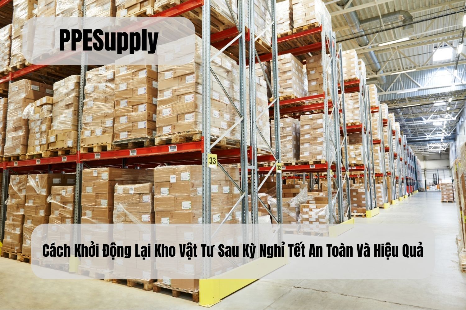 Cách Khởi Động Lại Kho Vật Tư Sau Kỳ Nghỉ Tết An Toàn Và Hiệu Quả