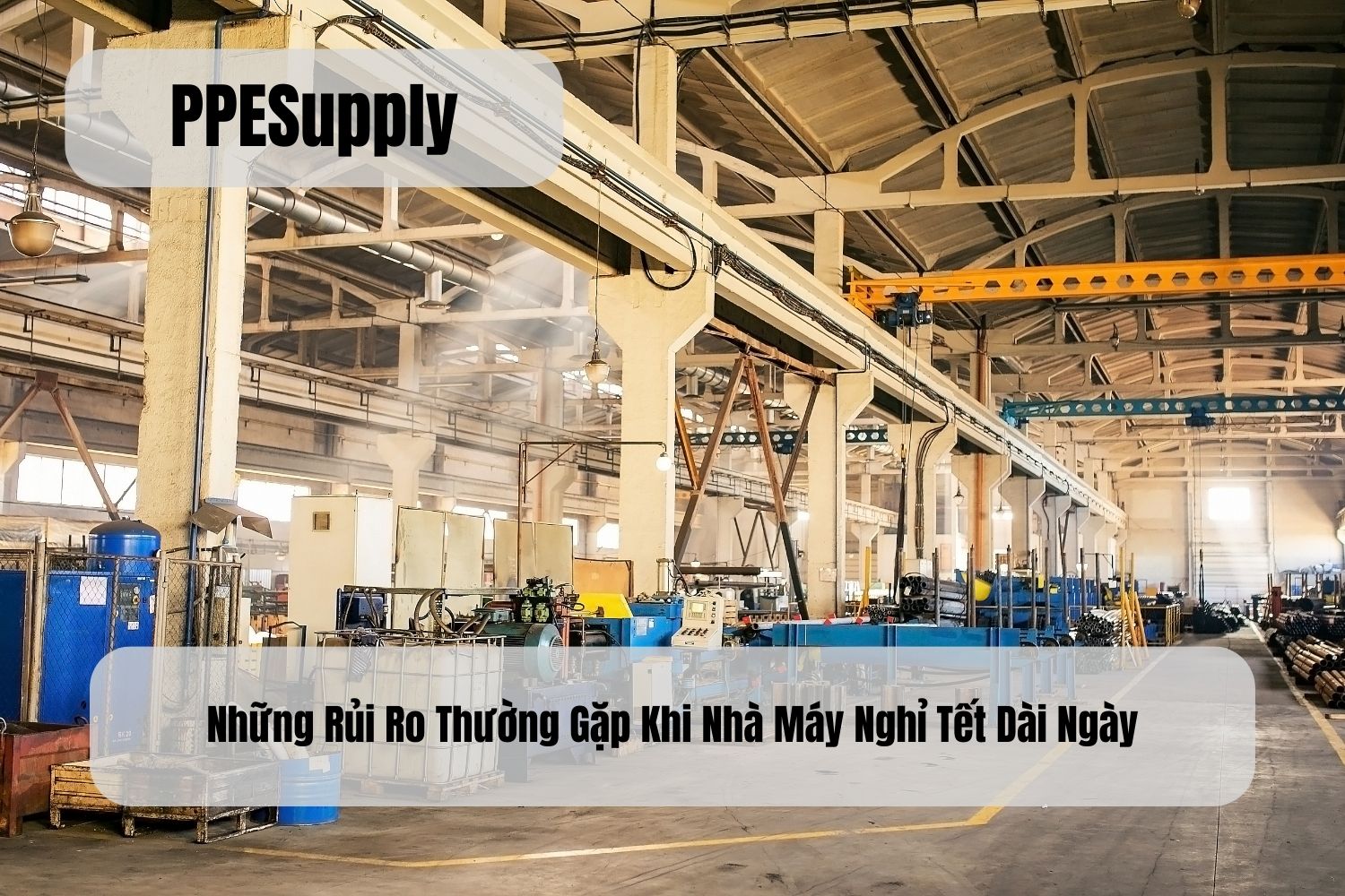 Những Rủi Ro Thường Gặp Khi Nhà Máy Nghỉ Tết Dài Ngày