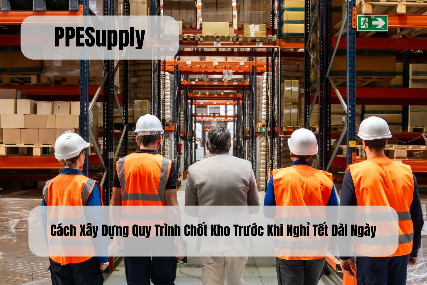 Cách Xây Dựng Quy Trình Chốt Kho Trước Khi Nghỉ Tết Dài Ngày