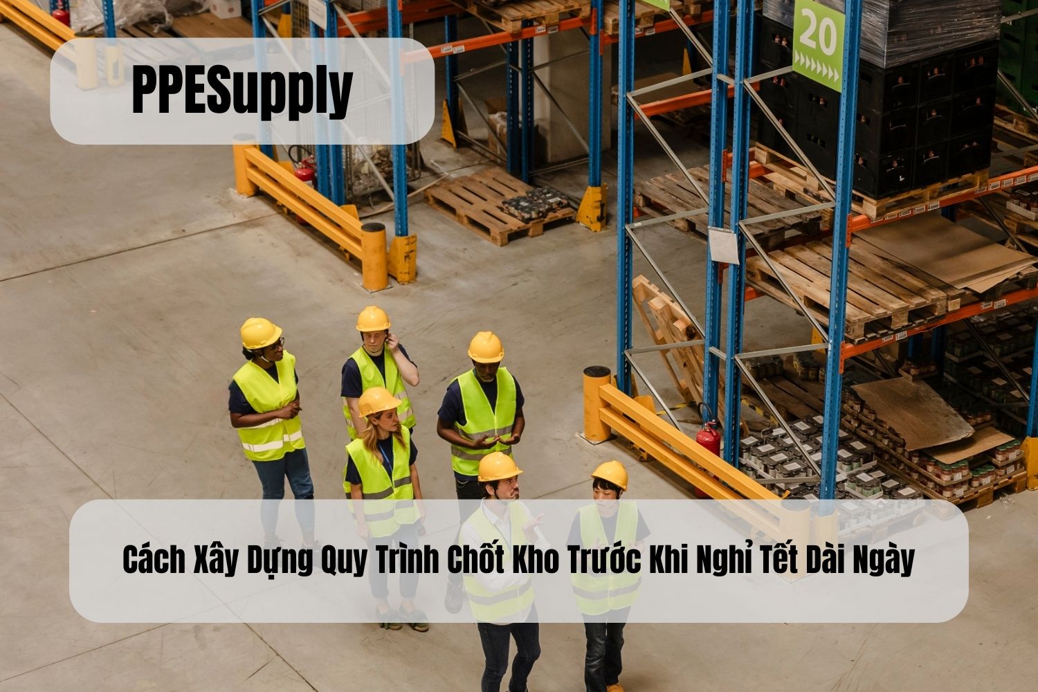 Cách Xây Dựng Quy Trình Chốt Kho Trước Khi Nghỉ Tết Dài Ngày