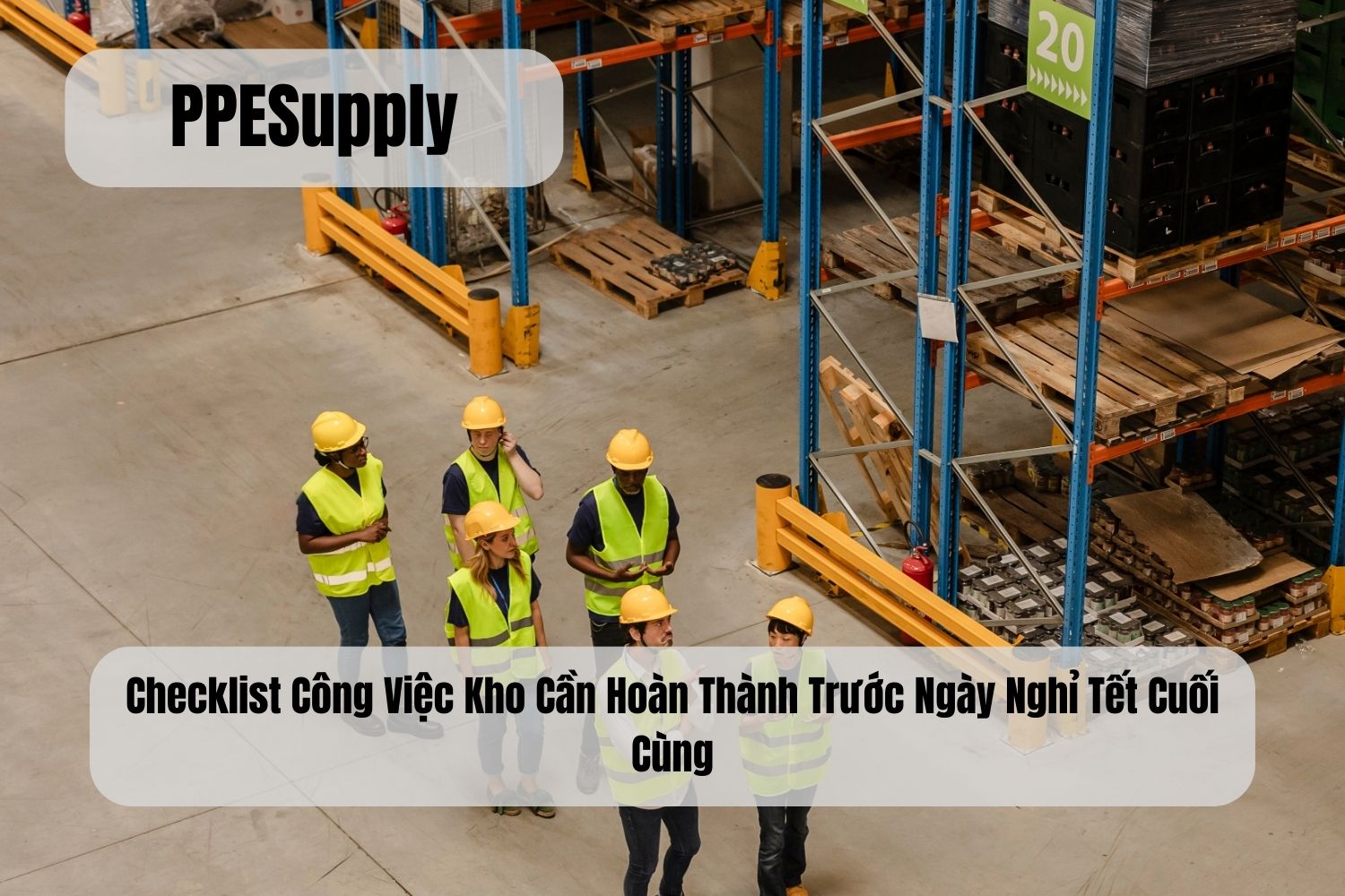 Checklist Công Việc Kho Cần Hoàn Thành Trước Ngày Nghỉ Tết Cuối Cùng