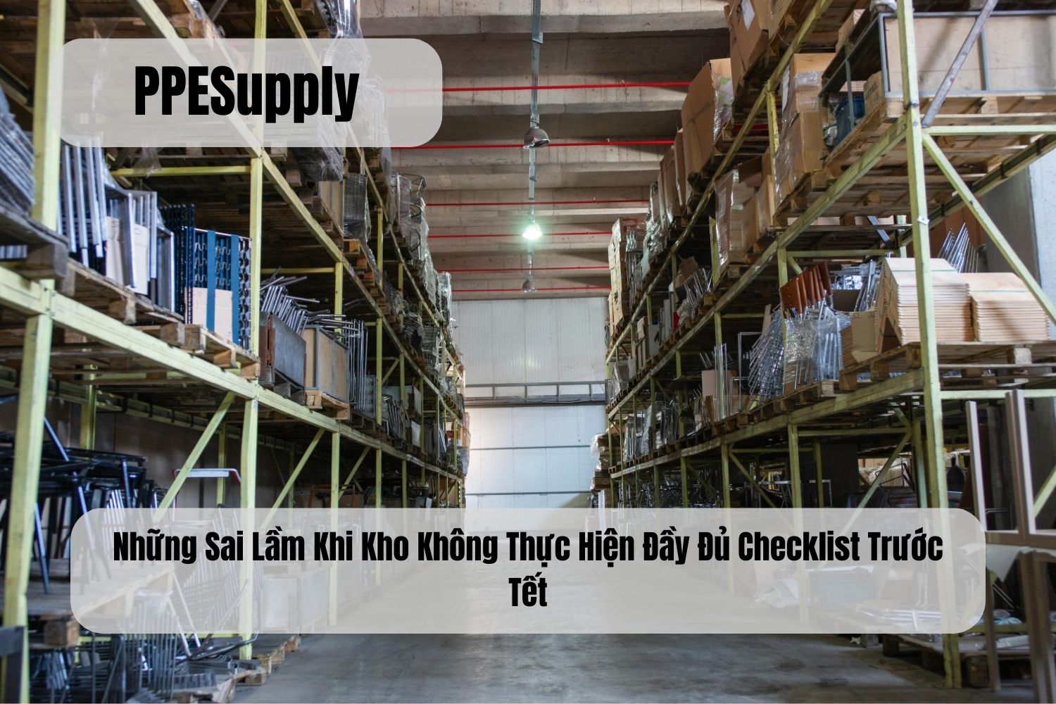 Những Sai Lầm Khi Kho Không Thực Hiện Đầy Đủ Checklist Trước Tết