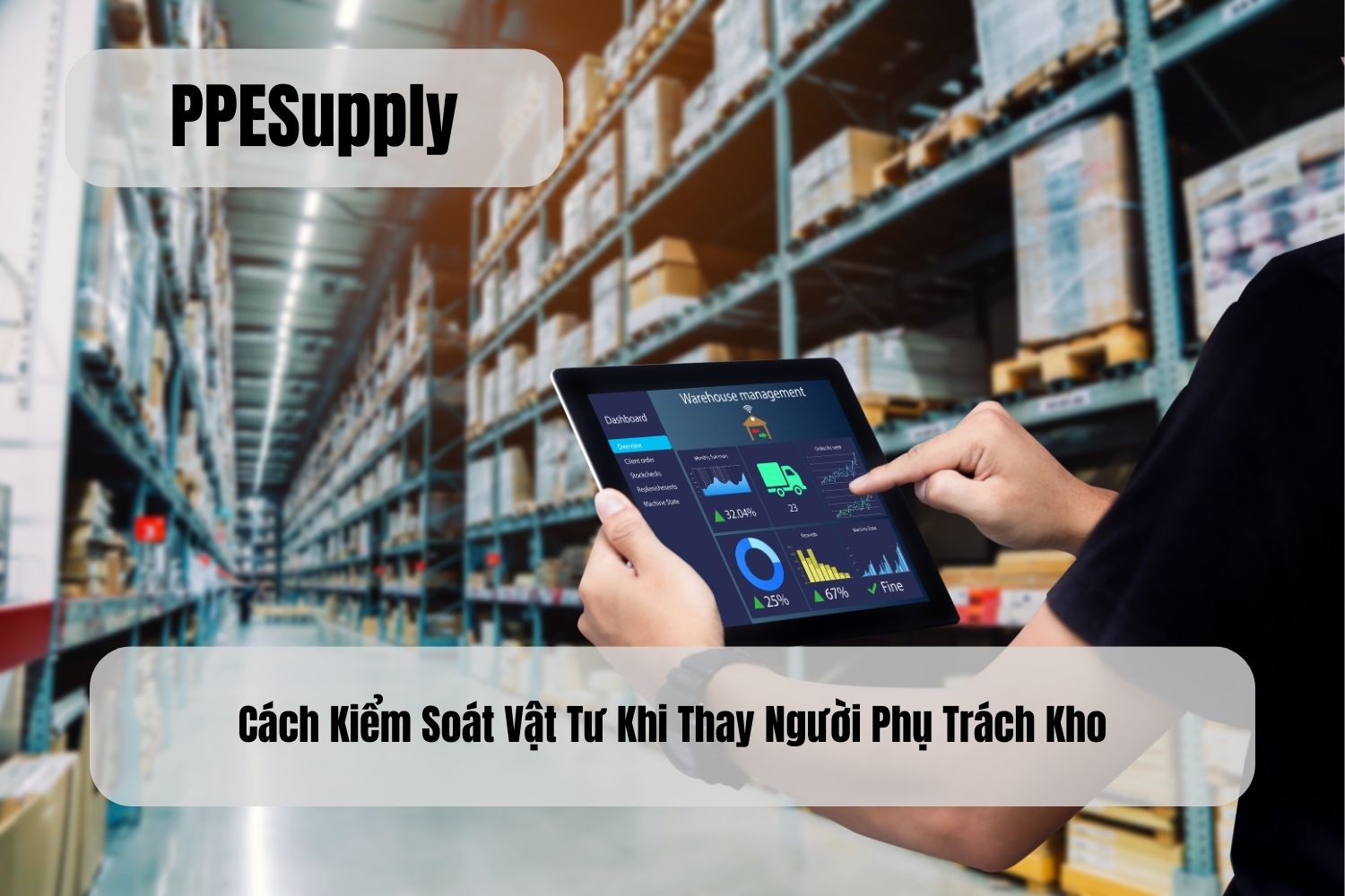 Cách Kiểm Soát Vật Tư Khi Thay Người Phụ Trách Kho