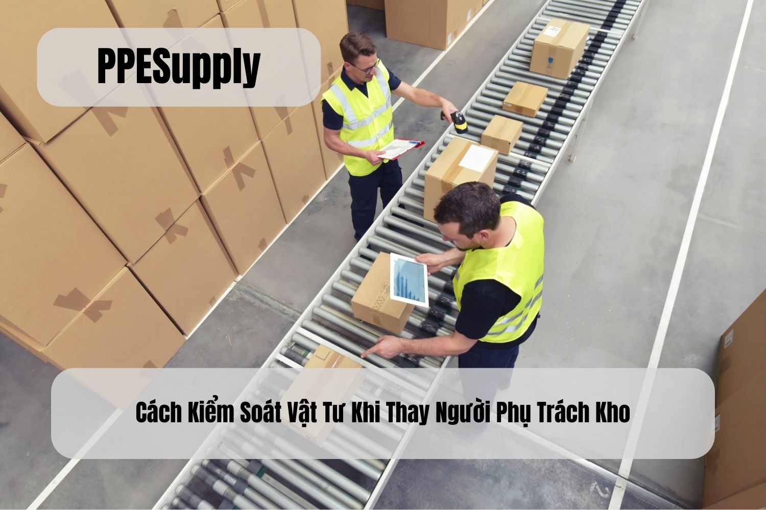 Cách Kiểm Soát Vật Tư Khi Thay Người Phụ Trách Kho