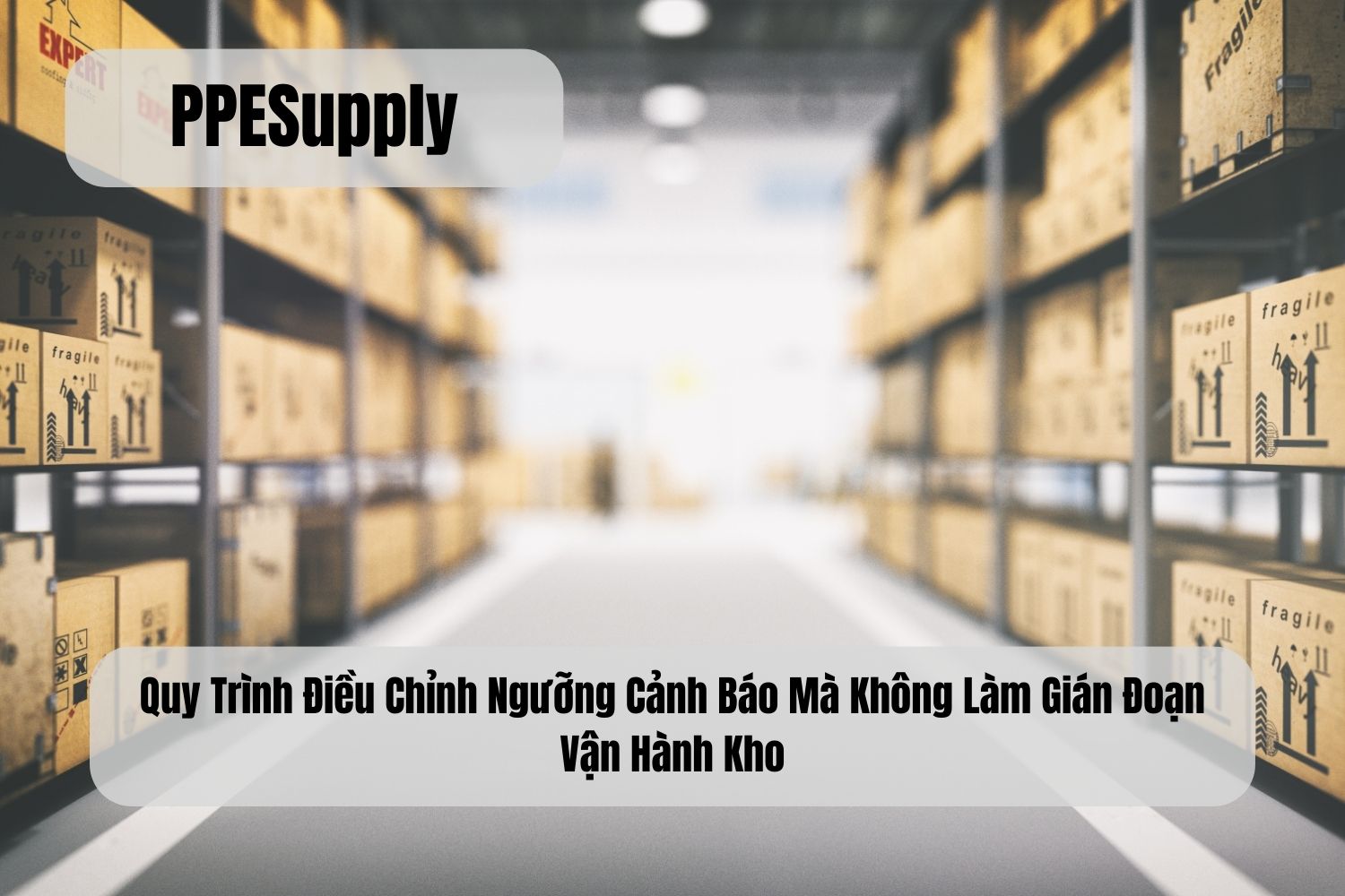 Quy Trình Điều Chỉnh Ngưỡng Cảnh Báo Mà Không Làm Gián Đoạn Vận Hành Kho